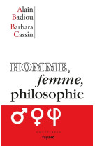 HOMME, FEMME, PHILOSOPHIE - BADIOU/CASSIN - FAYARD