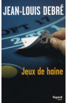 JEUX DE HAINE - DEBRE JEAN-LOUIS - FAYARD