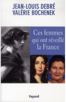 CES FEMMES QUI ONT REVEILLE LA FRANCE - DEBRE JEAN-LOUIS - Fayard