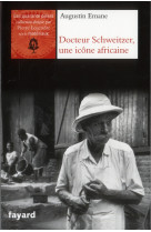 ALBERT SCHWEITZER, UNE ICONE AFRICAINE - EMANE AUGUSTIN - Fayard