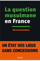 QUESTION MUSULMANE EN FRANCE - GODARD BERNARD - Fayard