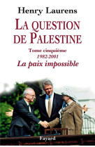 QUESTION DE PALESTINE, TOME 5 - LAURENS HENRY - Fayard