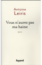 VOUS N-AUREZ PAS MA HAINE - LEIRIS ANTOINE - Fayard