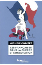 FRANCAISES DANS LA GUERRE ET L-OCCUPATION - COINTET MICHELE - FAYARD