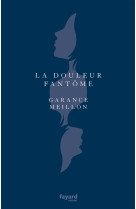 DOULEUR FANTOME (LA) - MEILLON GARANCE - FAYARD