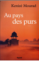 AU PAYS DES PURS - MOURAD KENIZE - FAYARD