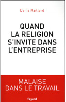 QUAND LA RELIGION S-INVITE DANS L-ENTREPRISE - MAILLARD DENIS - Fayard