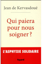 QUI PAIERA POUR NOUS SOIGNER - KERVASDOUE JEAN - Fayard