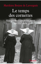 TEMPS DES CORNETTES / HISTOIRE DES FILLES DE LA CHARITE VOL.2 - BREJON DE LAVERGNEE - FAYARD