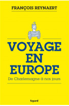 Voyage en europe / de charlemagne a nos jours