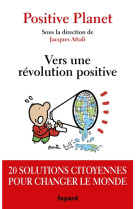 VERS UNE REVOLUTION POSITIVE - ATTALI JACQUES - FAYARD