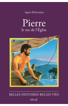 PIERRE, LE ROC DE L-EGLISE  BELLES HISTOIRES BELLES VIES - RICHOME AGNES - FLEURUS