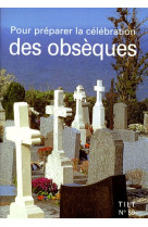 POUR PREPARER LA CELEBRATION DES OBSEQUES - SERVICE DIOCESAIN DE - FLEURUS