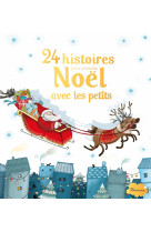 24 HISTOIRES POUR ATTENDRE NOEL AVEC LES PE TITS - DE MATHUISIEULX S. - FLEURUS