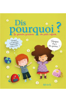 DIS POURQUOI ? LES GRANDES QUESTIONS DES PE TITS ENFANTS - GROSSETETE CHARLOTTE - FLEURUS