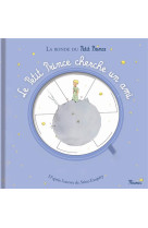 PETIT PRINCE CHERCHE UN AMI LA RONDE DU PETIT PRINCE - D-APRES ANTOINE DE S - Fleurus