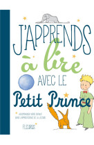 J-APPRENDS A LIRE AVEC LE PETIT PRINCE - D-APRES ANTOINE DE S - Fleurus