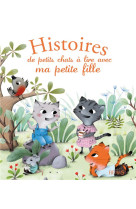 HISTOIRES DE PETITS CHATS A LIRE AVEC MA PE TITE FILLE - GROSSETETE CHARLOTTE - Fleurus