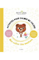 ACTIVITES POUR CALMER MA COLERE. MON CAHIER DES EMOTIONS - NIELMAN LOUISON - FLEURUS