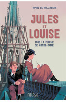 JULES ET LOUISE / SOUS LA FLECHE DE NOTRE-DAME - XXX - FLEURUS