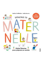 BIENVENUE EN MATERNELLE ! PETITES HISTOIRES POUR PREPARER SA RENTREE - DE MULLENHEIM/BOUXOM - FLEURUS