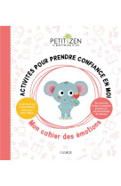 ACTIVITES POUR PRENDRE CONFIANCE EN MOI. MON CAHIER DES EMOTIONS - NIELMAN LOUISON - FLEURUS