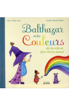 BALTHAZAR ET LES COULEURS DE LA VIE ET DES REVES AUSSI ! - PEDAGOGIE MONTESSORI - PLACE MARIE-HELENE - HATIER JEUNESSE