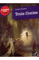 TROIS CONTES - CLASSIQUES & CIE LYCEE - FLAUBERT GUSTAVE - HATIER JEUNESSE