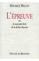 EPREUVE (L-) OU LE TOUT PETIT LIVRE DE LA DIVINE DOUCEUR - BELLET MAURICE - Desclee De Brouwer