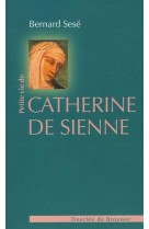 PETITE VIE DE CATHERINE DE SIENNE - SESE BERNARD - Desclee De Brouwer