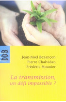 TRANSMISSION, UN DEFI IMPOSSIBLE? (LA) - CHALVIDAN PIERRE - Desclee De Brouwer