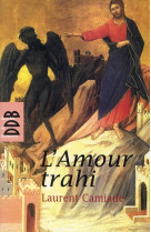 AMOUR TRAHI (L-) - CAMIADE LAURENT - Desclee De Brouwer