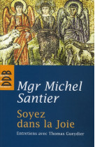 SOYEZ DANS LA JOIE / ENTRETIENS AVEC THOMAS - GUEYDIER THOMAS - Desclee De Brouwer