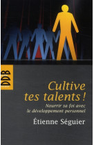 CULTIVE TES TALENTS - SEGUIER ETIENNE - Desclee De Brouwer