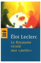 ROYAUME REVELE AUX PETITS (LE) - LECLERC ELOI - Desclee De Brouwer