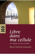 LIBRE DANS MA CELLULE - ESNEAULT M-T. - Desclee De Brouwer