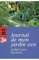 JOURNAL DE MON JARDIN ZEN - LUCE BACHOUX JOSHIN - Desclee De Brouwer