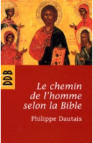 CHEMIN DE L-HOMME SELON LA BIBLE (LE) - DAUTAIS PHILIPPE - Desclee De Brouwer