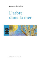 ARBRE DANS LA MER (L-) NED - BERNARD FEILLET - Desclee De Brouwer