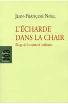 ECHARDE DANS LA CHAIR (L-) - NOEL JEAN-FRANCOIS - Desclee De Brouwer