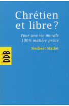 CHRETIEN ET LIBRE ? - MALLET NORBERT - Desclee De Brouwer