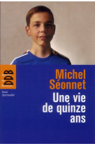 UNE VIE DE QUINZE ANS - SEONNET MICHEL - Desclee De Brouwer