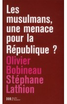 MUSULMANS UNE MENACE POUR LA REPUBLIQUE ? - BOBINEAU OLIVIER - Desclee De Brouwer