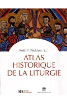 ATLAS HISTORIQUE DE LA LITURGIE - PECKLERS KEITH F. - Desclee De Brouwer