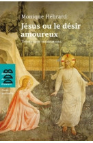 JESUS OU LE DESIR AMOUREUX - Monique Hebrard - DDB