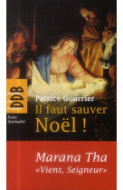 IL FAUT SAUVER NOEL - GOURRIER PATRICE - Desclée De Brouwer