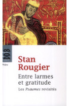 ENTRE LARMES ET GRATITUDE LES PSAUMES REVIS ITES - ROUGIER STAN - Desclée De Brouwer