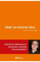 OBEIR EN HOMME LIBRE - Laurent Camiade - DDB