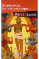 QU AVEZ VOUS FAIT DES PROPHETES - GANNE PIERRE - Desclée De Brouwer