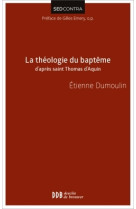 THEOLOGIE DU BAPTEME D APRES SAINT THOMAS D S D AQUIN - Etienne Dumoulin - DDB